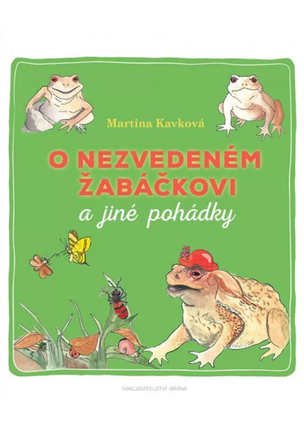 Martina Kavková - O nezvedeném žabáčkovi a jiné pohádky