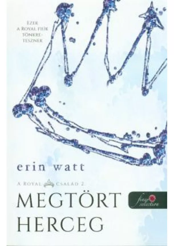 Erin Watt - Megtört herceg - A Royal család 2.