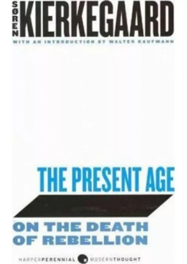 Kierkegaard Soren - The Present Age : On the Death of Rebellion