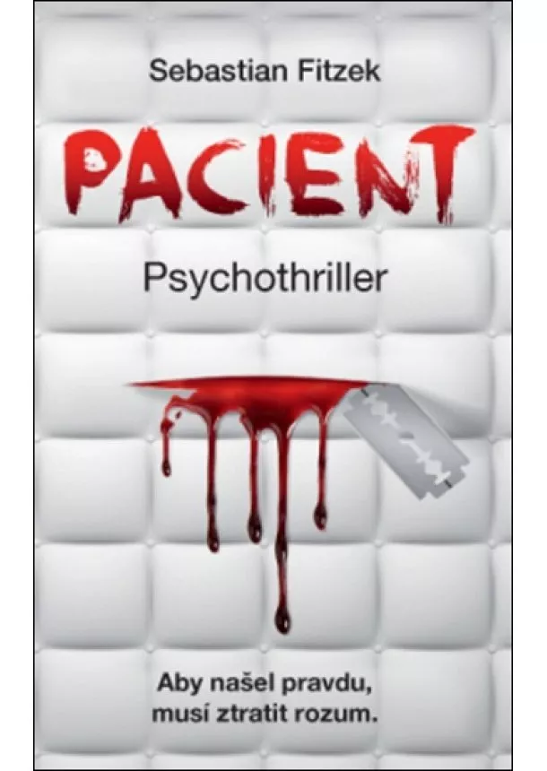 Sebastian Fitzek - Pacient - Psychothriller - Aby našel pravdu, musí ztratit rozum.