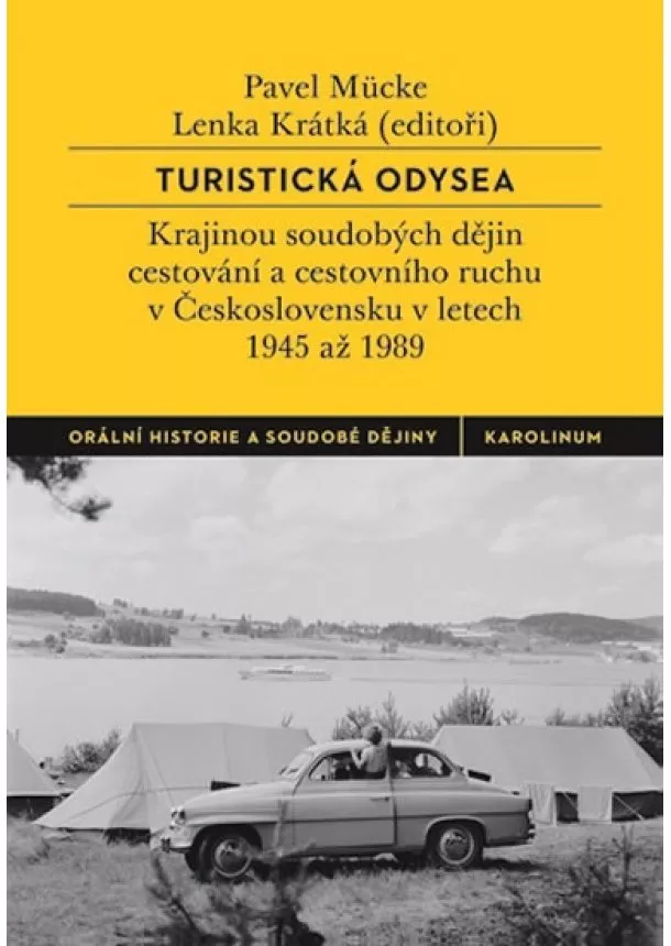 Lenka Krátká, Pavel Mücke - Turistická odysea - Krajinou soudobých dějin cestování a cestovního ruchu v Československu v letech 1945 až 1989