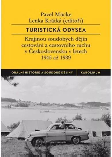 Turistická odysea - Krajinou soudobých dějin cestování a cestovního ruchu v Československu v letech 1945 až 1989