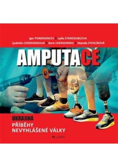 Amputace - Ukrajina. Příběhy nevyhlášené války