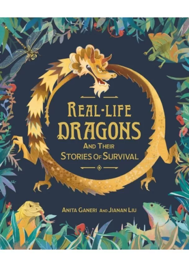 Anita Ganeri - Real-life Dragons and their Stories of Survival