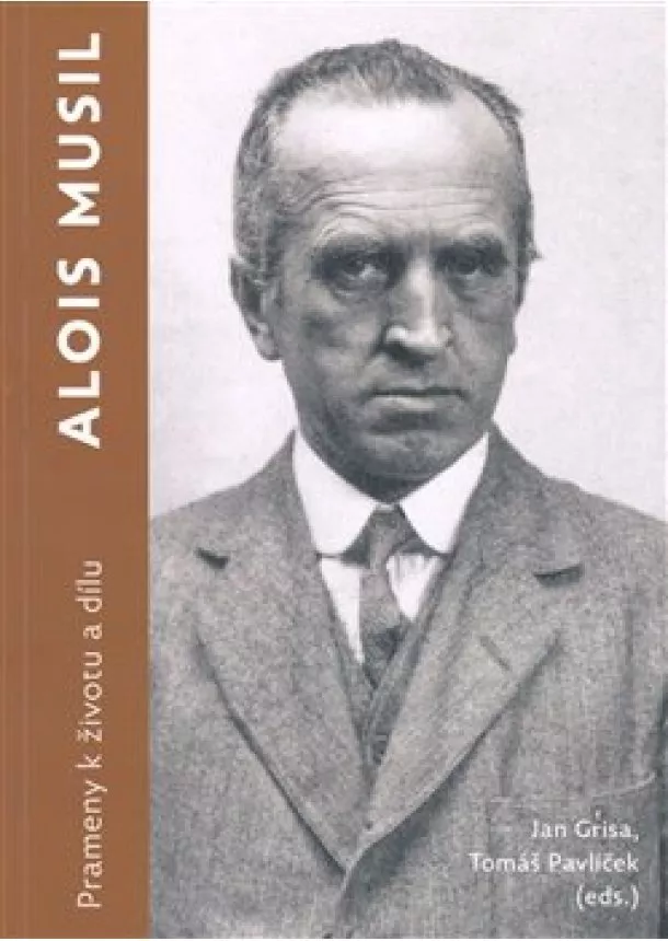 Jan Grisa, Tomáš Pavlíček - Alois Musil. Prameny k životu a dílu