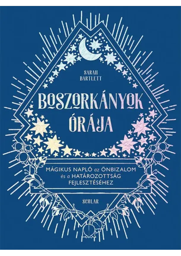 Sarah Bartlett - Boszorkányok órája - Mágikus napló az önbizalom és a határozottság fejlesztéséhez