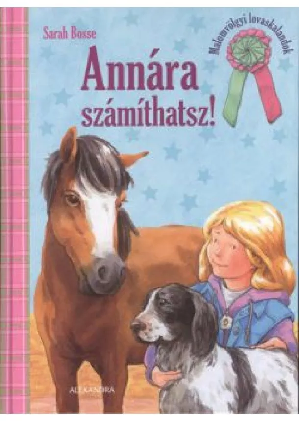 Sarah Bosse - ANNÁRA SZÁMÍTHATSZ! /MALOMVÖLGYI LOVASKALANDOK