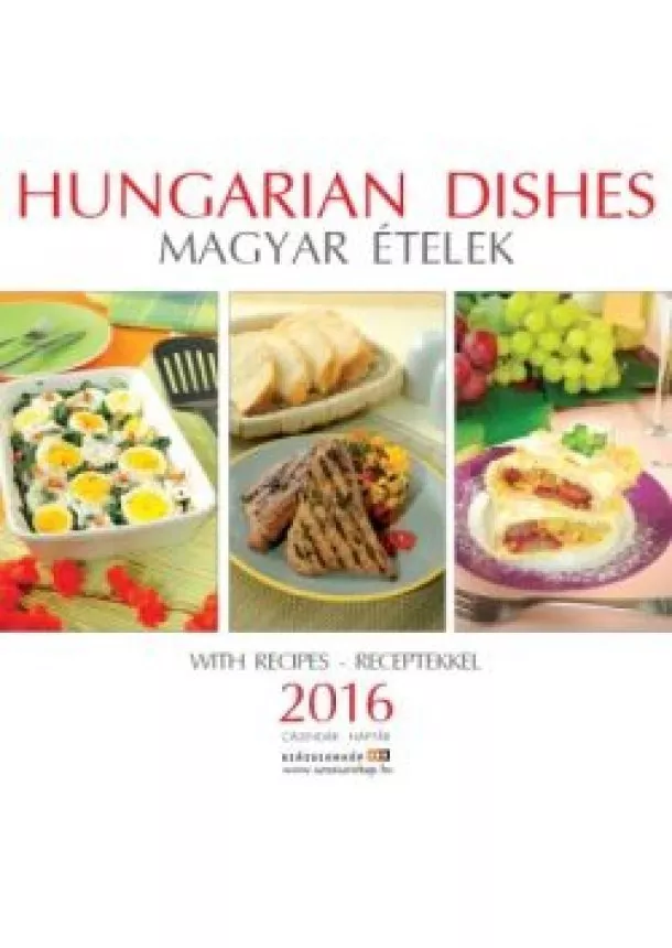 NAPTÁR - HUNGARIAN DISHES - MAGYAR ÉTELEK NAPTÁR 2016.