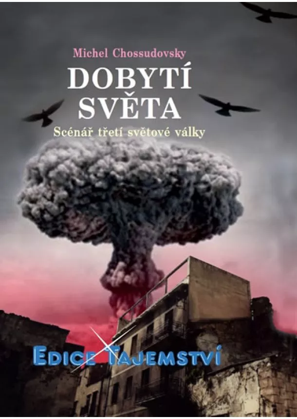 Michel Chossudovsky - Dobytí světa - Scénář třetí světové války