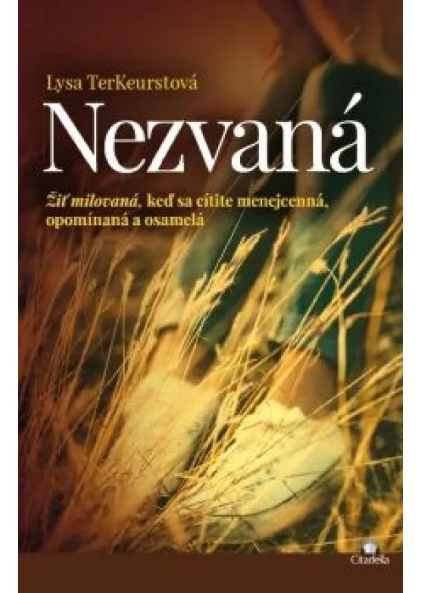 Lysa TerKeurst - Nezvaná - Žiť milovaná, keď sa cítite menejcenná, opomínaná a osamelá