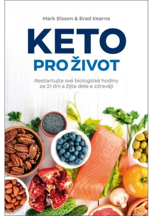 Mark Sisson, Brad Kearns - Keto pro život - Restartujte své biologické hodiny za 21 dní a žijte déle a zdravěji