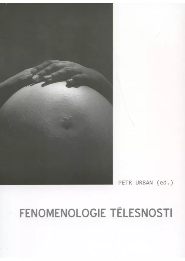 Petr Urban - Fenomenologie tělesnosti