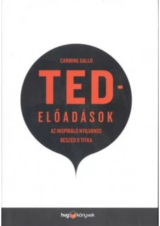 Carmine Gallo - Ted-előadások /Az inspiráló nyilvános beszéd 9 titka