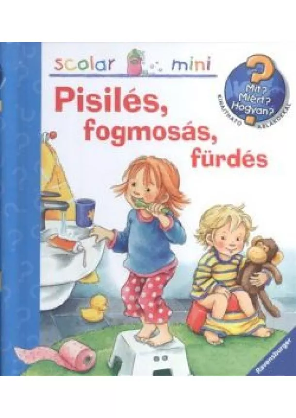 Frauke Nahrgang - Pisilés, fogmosás, fürdés - Mit? Miért? Hogyan? /Scolar mini 31.