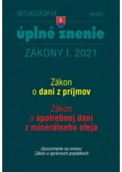 Aktualizácia I/4 2021 - Zákon o dani z príjmov, Zákon o spotrebnej dani z minerálného oleja