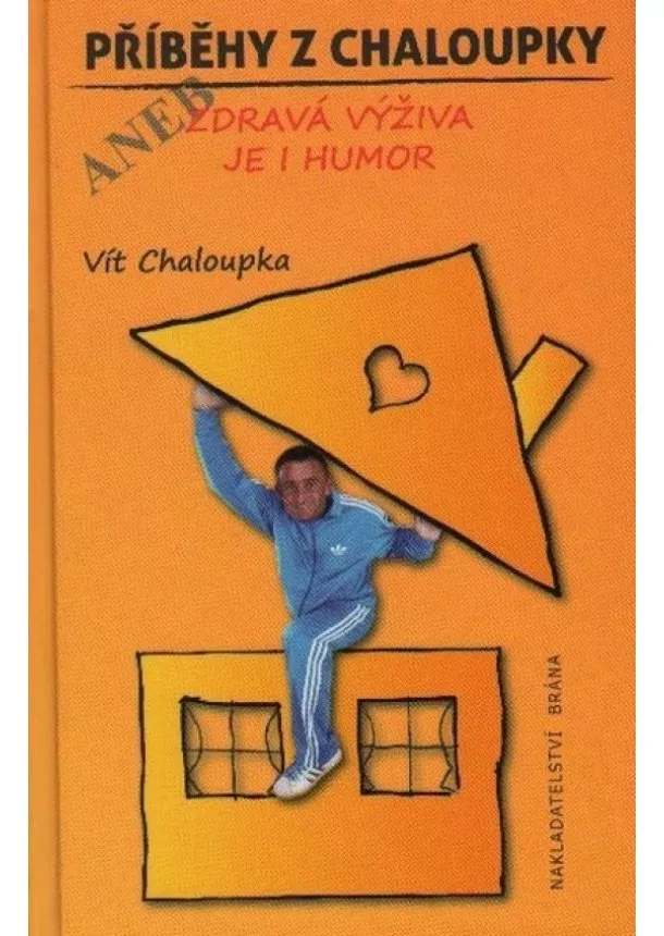 Vít Chaloupka - Příběhy z Chaloupky aneb zdravá výživa j