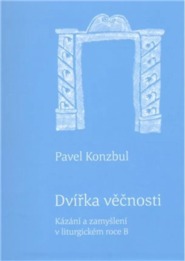 Pavel Konzbul - Dvířka věčnosti