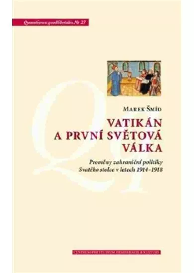 Vatikán a první světová válka - Proměny zahraniční politiky Svatého stolce v letech 1914–1918