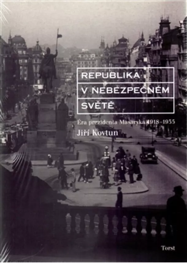 Jiři Kovtun - Republika v nebezpečném světě - Éra prezidenta Masaryka 1918-1935