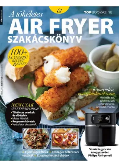 Top Bookazine - A tökéletes Air Fryer szakácskönyv