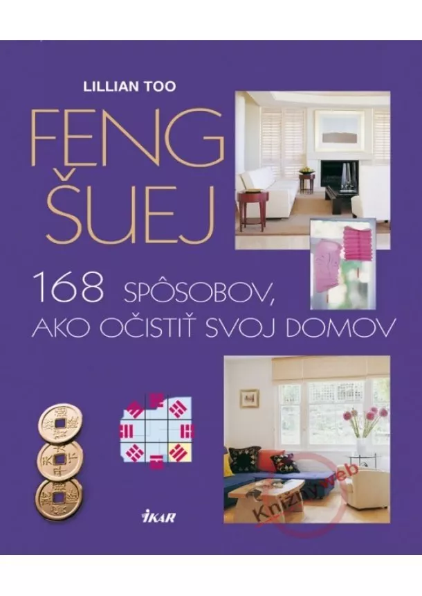 Lillian Too - Feng šuej-168 spôsobov, ako očistiť svoj domov