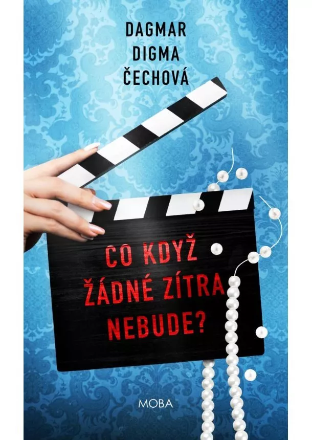 Dagmar Digma Čechová - Co když žádné zítra nebude?