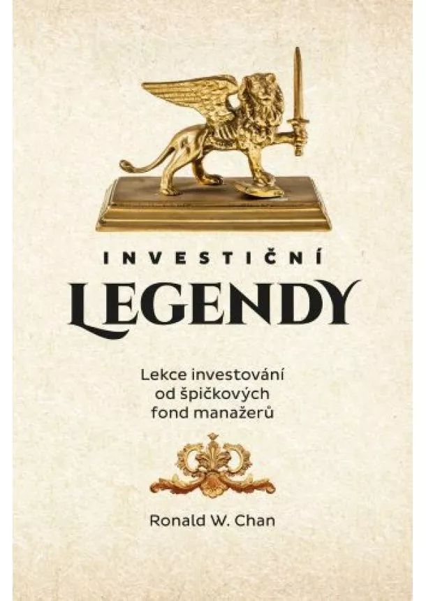 Ronald W. Chan - Investiční legendy - Lekce investování od špičkových fond manažerů