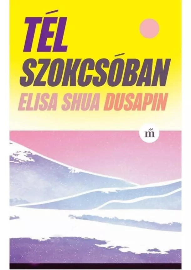 Elisa Shua Dusapin - Tél Szokcsóban