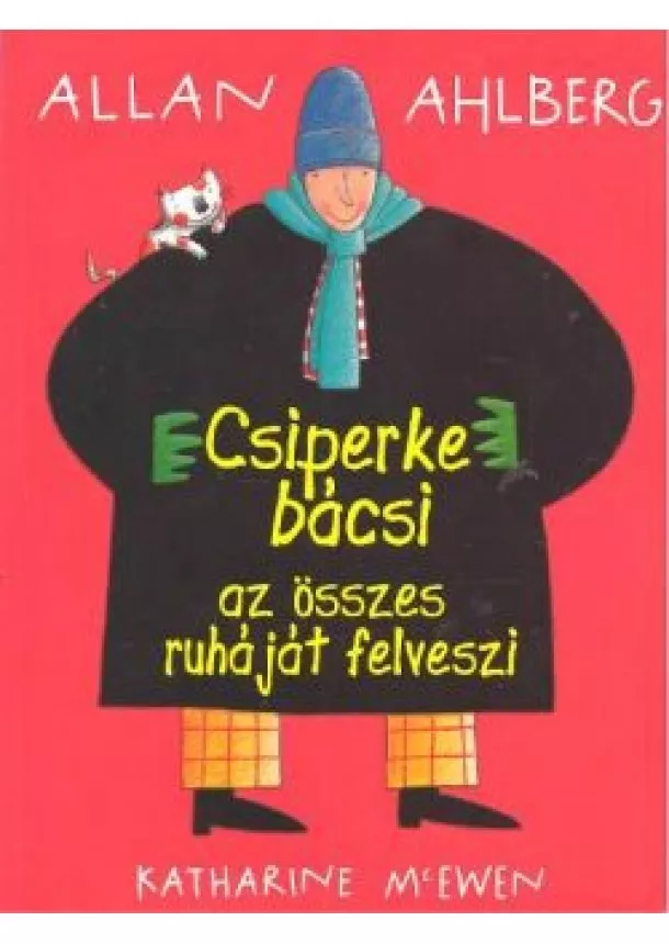 Allan Ahlberg - CSIPERKE BÁCSI AZ ÖSSZES RUHÁJÁT FELVESZI