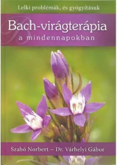 BACH-VIRÁGTERÁPIA A MINDENNAPOKBAN