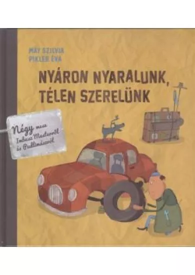 Nyáron nyaralunk, télen szerelünk /Négy mese Imbusz mesterről és pudlimászról