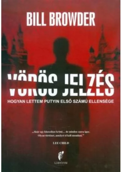 VÖRÖS JELZÉS /HOGYAN LETTEM PUTYIN ELSŐ SZÁMÚ ELLENSÉGE