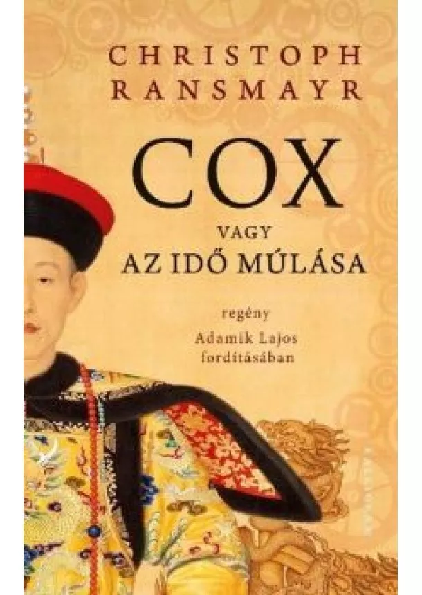 Christoph Ransmayr - Cox vagy az idő múlása