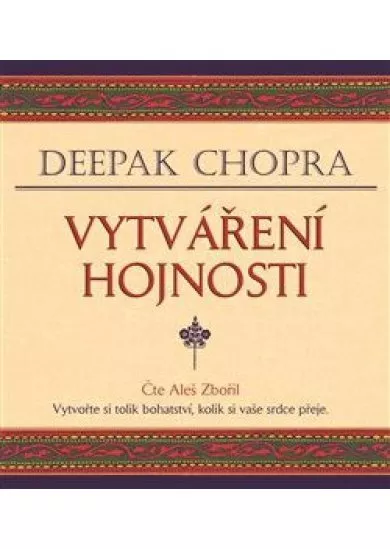 Vytváření hojnosti (1xaudio na cd - mp3) - Vytvořte si tolik bohatství, kolik si vaše srdce přeje