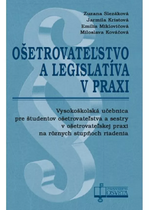 Zuzana Slezáková, Jarmila Kristová, Emília Miklovičová - Ošetrovateľstvo a legislatíva v praxi