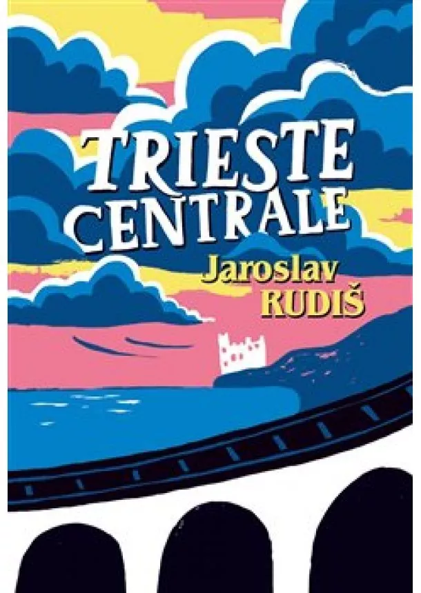 Jaroslav Rudiš - Trieste Centrale