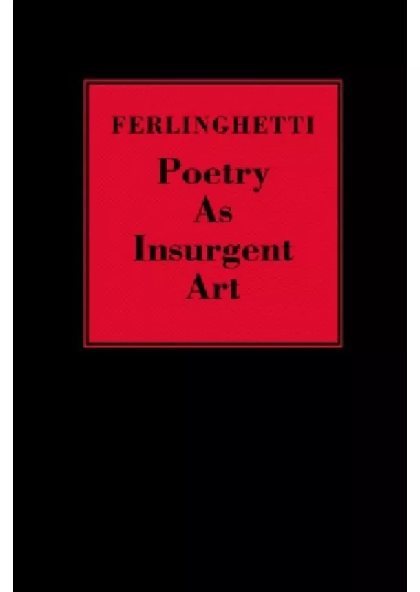 Lawrence Ferlinghetti - Poetry as Insurgent Art