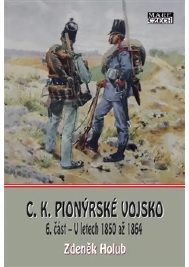 Zdeněk Holub - C.K. Pionýrské vojsko - 6. část - V letech 1850 až 1864