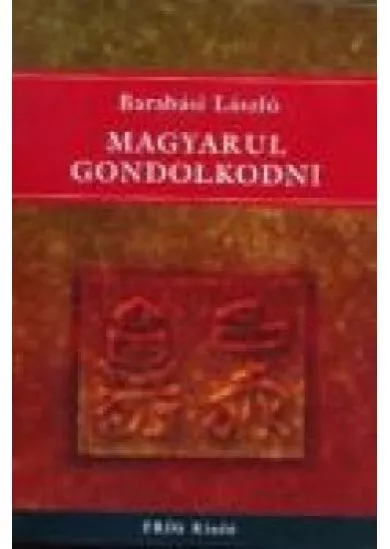 MAGYARUL GONDOLKODNI