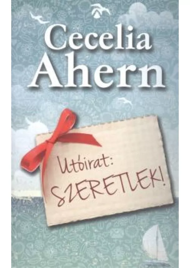 Cecelia Ahern - Utóirat: Szeretlek!