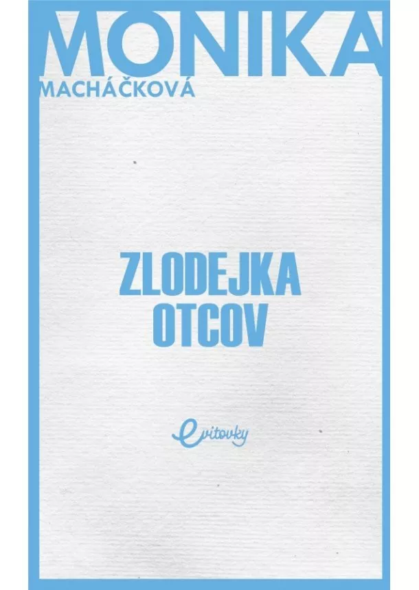 Monika Macháčková - Zlodejka otcov