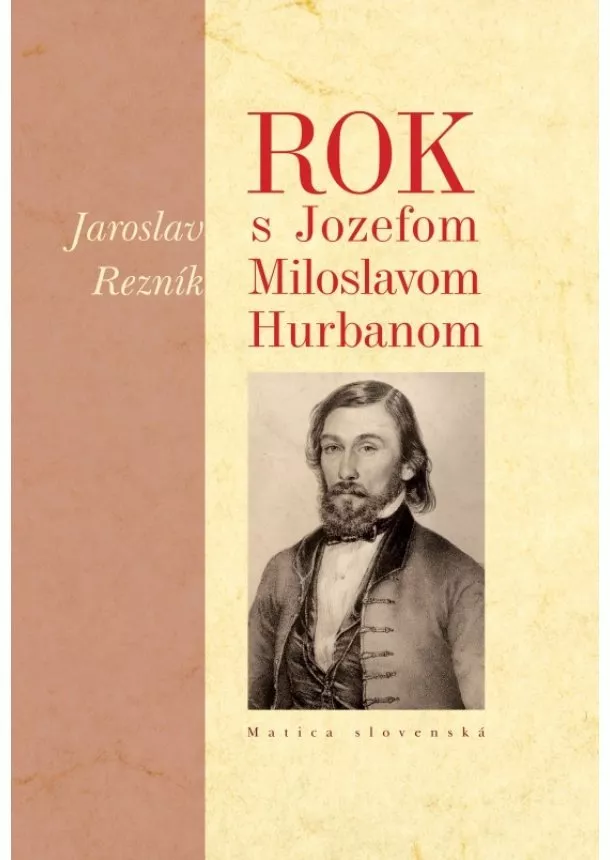 Jaroslav Rezník - Rok s Jozefom Miloslavom Hurbanom