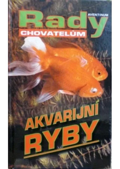 Akvarijní ryby - Rady chovatelům