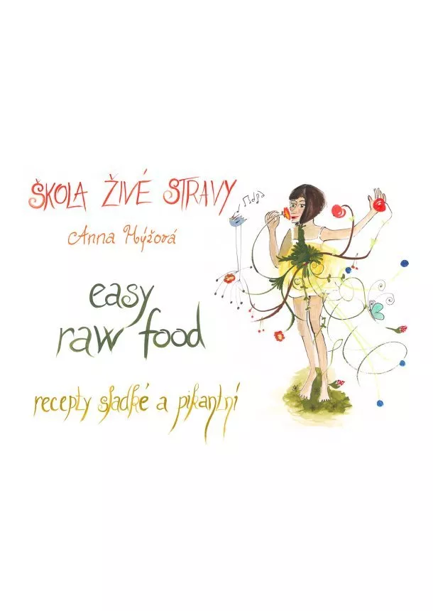 Anna Hýžová - Škola živé stravy - easy raw food - recepty sladké a pikantní