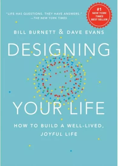 Designing Your Life : How to Build a Well-Lived, Joyful Life