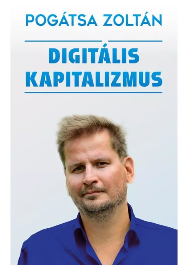 Pogátsa Zoltán - Digitális kapitalizmus