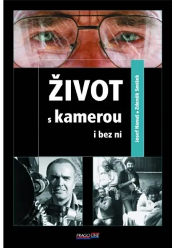 Hanuš Smíšek, - Život s kamerou i bez ní