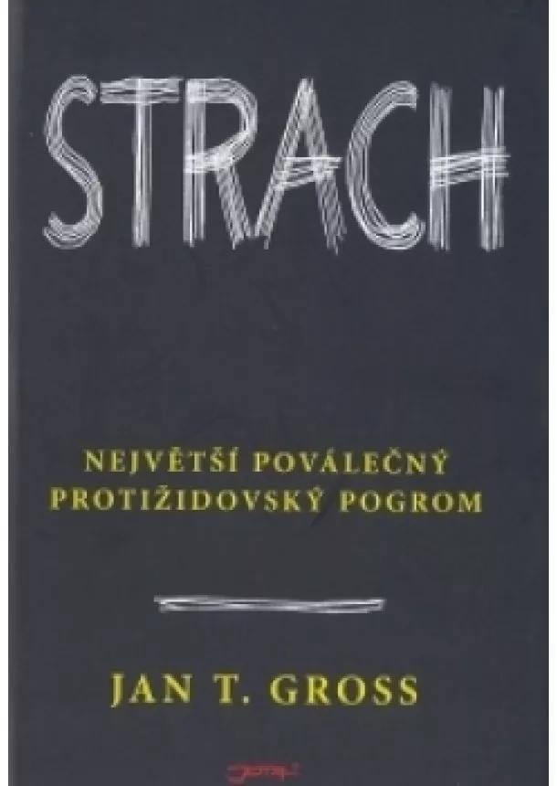 Ján T. Gross - Strach - Největší poválečný protižidovský pogrom