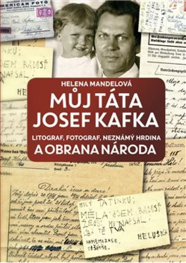 Helena Mandelová - Můj táta Josef Kafka, litograf, fotograf, neznámý hrdina a Obrana národa