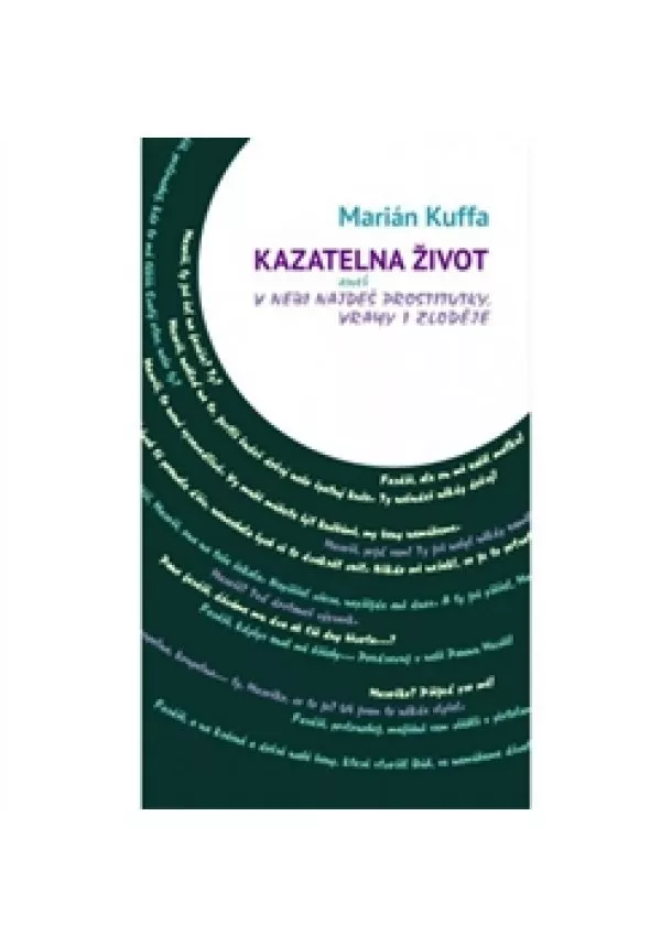 Marián Kuffa - Kazatelna Život - aneb v nebi najdeš prostitutky, vrahy i zloděje